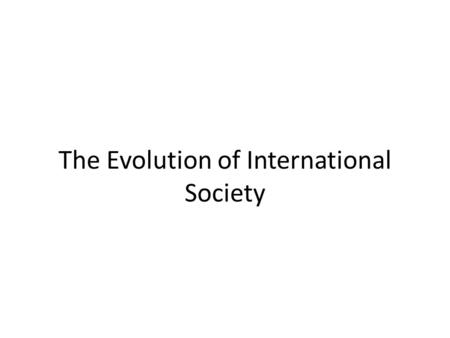 The Evolution of International Society