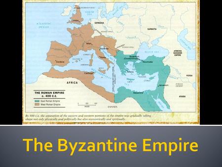 The Byzantine Empire.