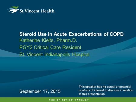 Steroid Use in Acute Exacerbations of COPD Katherine Kielts, Pharm.D. PGY2 Critical Care Resident St. Vincent Indianapolis Hospital September 17, 2015.