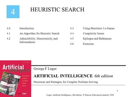 George F Luger ARTIFICIAL INTELLIGENCE 6th edition Structures and Strategies for Complex Problem Solving HEURISTIC SEARCH Luger: Artificial Intelligence,