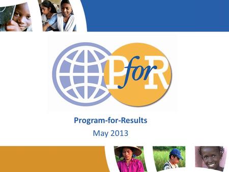 Acronyms Program-for-Results May 2013. Acronyms Policy Support Lending (DPL) Supports policy and institutional actions Disburses against policy and institutional.