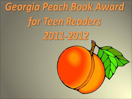 Georgia Peach Book Award Winner 2011 Georgia Peach Book Award Winner 2011 GA Peach Book Award Nominee 2011-2012 Shiver by Maggie Stiefvater.