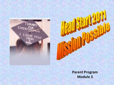 Parent Program Module 3. Inform parents about experiences their students may encounter while at the University Partner and assist parents in a successful.