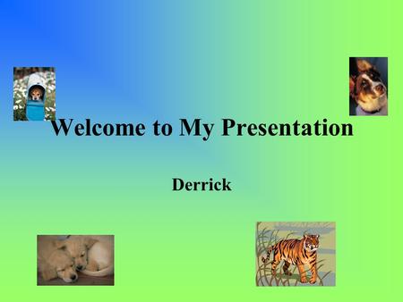 Welcome to My Presentation Derrick. My Acrostic My School Timeline.