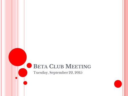 B ETA C LUB M EETING Tuesday, September 22, 2015.