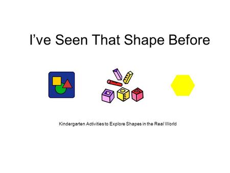 I’ve Seen That Shape Before