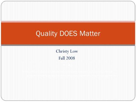 Christy Low Fall 2008 Quality DOES Matter 21 st Lea.