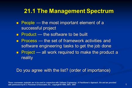 These courseware materials are to be used in conjunction with Software Engineering: A Practitioner’s Approach, 6/e and are provided with permission by.