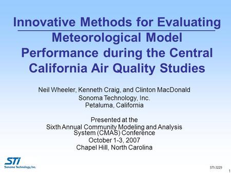 1 Neil Wheeler, Kenneth Craig, and Clinton MacDonald Sonoma Technology, Inc. Petaluma, California Presented at the Sixth Annual Community Modeling and.