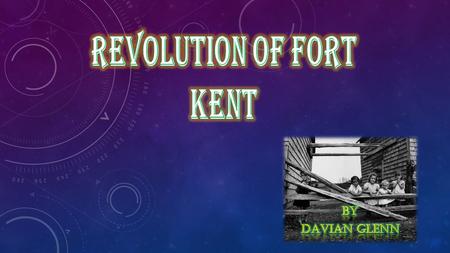 The project will conduct an investigation into the town of Fort Kent and the impacts that the revolution of that town has left on its people and culture.