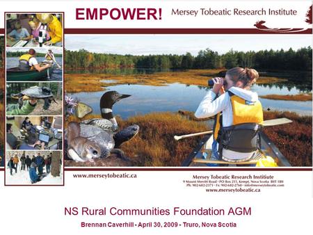 NS Rural Communities Foundation AGM Brennan Caverhill - April 30, 2009 - Truro, Nova Scotia EMPOWER!