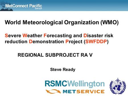 World Meteorological Organization (WMO) Severe Weather Forecasting and Disaster risk reduction Demonstration Project (SWFDDP) REGIONAL SUBPROJECT RA V.