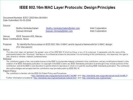 IEEE 802.16m MAC Layer Protocols: Design Principles Document Number: IEEE C80216m-08/409r1 Date Submitted: 05-05-2008 Source: Muthu Venkatachalam