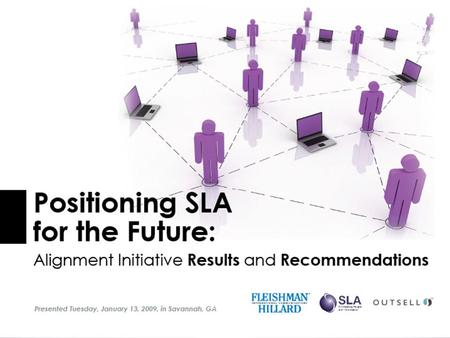 Digital revolution Membership growth Aligning values with perceptions Unified voice, consistent communications SLA Centennial, repositioning for the.