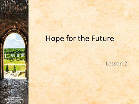 Copyright © 2014 by Standard Publishing, Cincinnati, OH. All rights reserved. Hope for the Future Lesson 2.