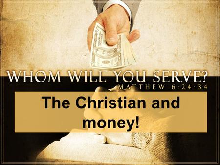 The Christian and money!. The Gospel of Prosperity Continued!