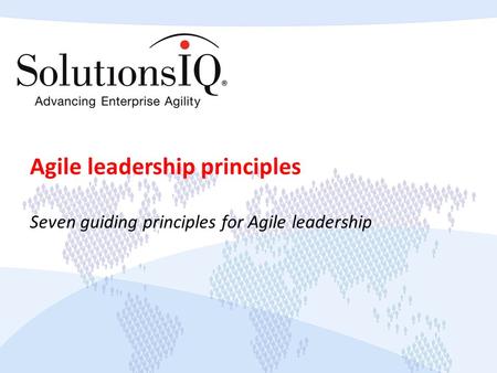 Agile leadership principles Seven guiding principles for Agile leadership.