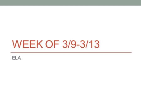 WEEK OF 3/9-3/13 ELA. Monday, March 9, 2015 Warm Up Satire is a genre of literature that uses wit or sarcastic humor for the purpose of social criticism.