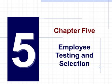 5 Chapter Five Employee Testing and Selection.