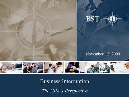 Business Interruption The CPA’s Perspective November 12, 2009.