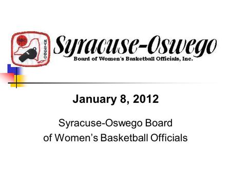 Syracuse-Oswego Board of Women’s Basketball Officials January 8, 2012.