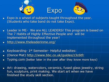 Expo Expo is a wheel of subjects taught throughout the year. (Students who take band do not take Expo). Expo is a wheel of subjects taught throughout.