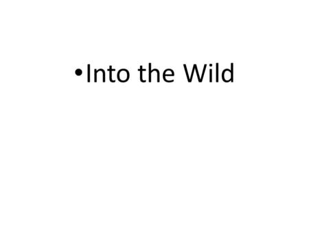 Into the Wild. “ Happiness is only real when shared.” Christopher McCandless.