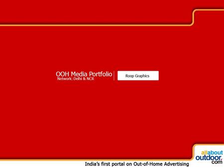 OOH Media Portfolio Network: Delhi & NCR. Roop Graphics is a technology-driven digital printing company focused on grand format printing for out of home.