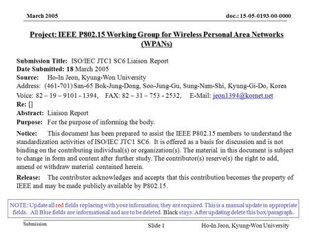 Doc.: 15-05-0193-00-0000 Submission March 2005 Ho-In Jeon, Kyung-Won UniversitySlide 1 NOTE: Update all red fields replacing with your information; they.