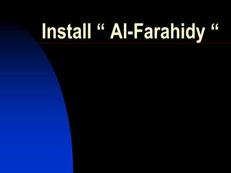 Install “ Al-Farahidy “ Step 1 Install from “ Start “ then “ Run “ Click on “ Install.exe “ then “ Ok “ 