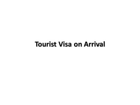 Tourist Visa on Arrival. Name option Tying back to our own very culture and a word which is the most popular form of greeting Can connect to any foreigner.