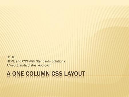 Ch 10 HTML and CSS Web Standards Solutions A Web Standardistas’ Approach.