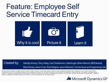 Feature: Employee Self Service Timecard Entry © 2013 Microsoft Corporation. All rights reserved. Microsoft, Windows, Windows Vista and other product names.