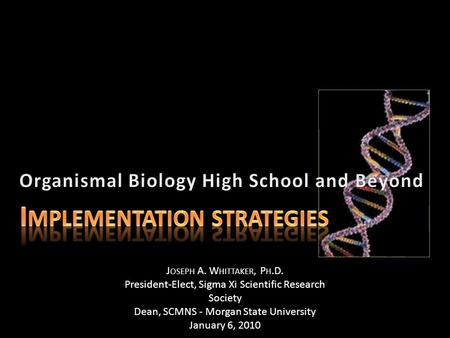 J OSEPH A. W HITTAKER, P H.D. President-Elect, Sigma Xi Scientific Research Society Dean, SCMNS - Morgan State University January 6, 2010.