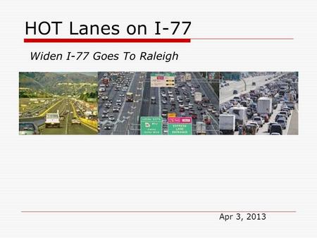 HOT Lanes on I-77 Widen I-77 Goes To Raleigh Apr 3, 2013.