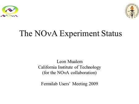 The NO A Experiment Status Leon Mualem California Institute of Technology (for the NO A collaboration) Fermilab Users’ Meeting 2009.