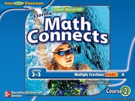 Lesson Menu Main Idea NGSSS Key Concept:Multiply Fractions Example 1:Multiply Fractions Example 2:Multiply Fractions Example 3:Simplify Before Multiplying.