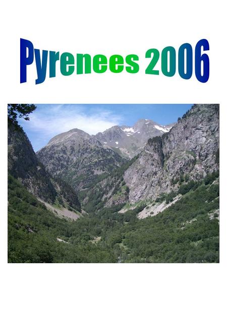 Be part of the greatest hiking trip this year (open to all) Walk in the heart of the Spanish Pyrenees for one week (and get a tan) Enjoy cheap beer and.