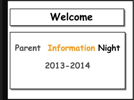 Welcome Parent Information Night 2013-2014. About Mrs. Gorski Originally from Schenectady, NY. Graduated Utica College in 2005 Masters from Syracuse University.