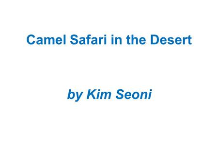 Camel Safari in the Desert by Kim Seoni