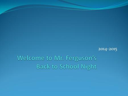 Welcome to Mr. Ferguson’s Back to School Night