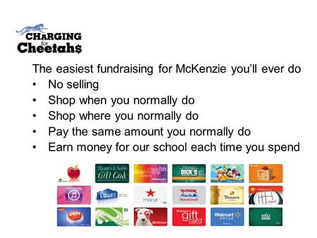 The easiest fundraising for McKenzie you’ll ever do No selling Shop when you normally do Shop where you normally do Pay the same amount you normally do.