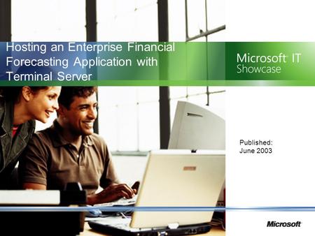 Hosting an Enterprise Financial Forecasting Application with Terminal Server Published: June 2003.