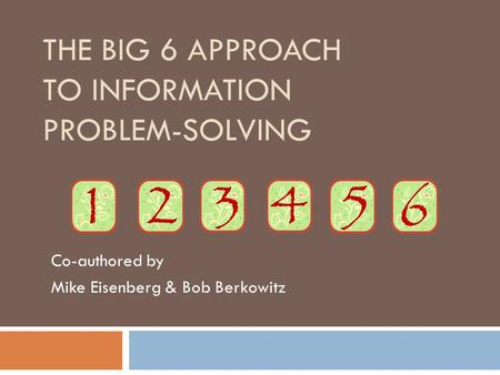 The Big 6 Approach to Information Problem-Solving