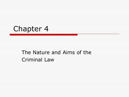 Chapter 4 The Nature and Aims of the Criminal Law.