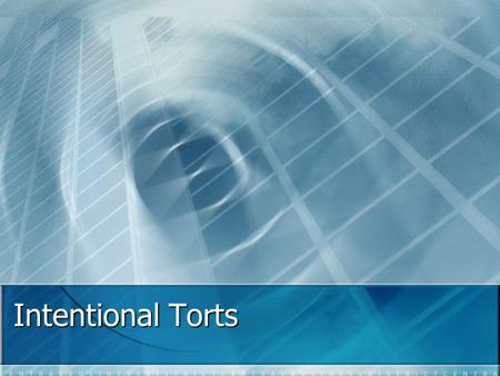 Intentional Torts. What are Intentional Torts? Actions that you take deliberately to cause harm Two types – those causing injury to people and those causing.