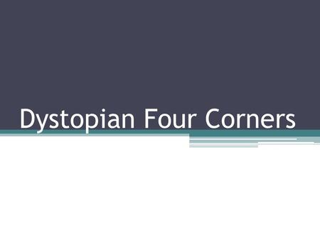 Dystopian Four Corners. Adults should always protect children from danger.