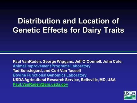 2007 Paul VanRaden, George Wiggans, Jeff O’Connell, John Cole, Animal Improvement Programs Laboratory Tad Sonstegard, and Curt Van Tassell Bovine Functional.