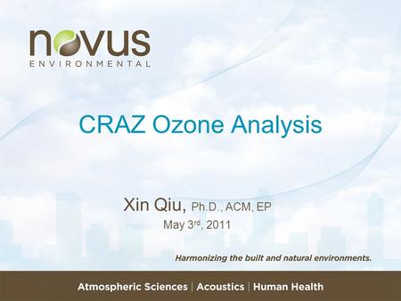 CRAZ Ozone Analysis Xin Qiu, Ph.D., ACM, EP May 3 rd, 2011.