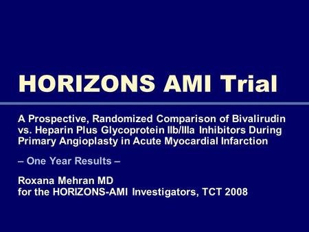 A Prospective, Randomized Comparison of Bivalirudin vs. Heparin Plus Glycoprotein IIb/IIIa Inhibitors During Primary Angioplasty in Acute Myocardial Infarction.